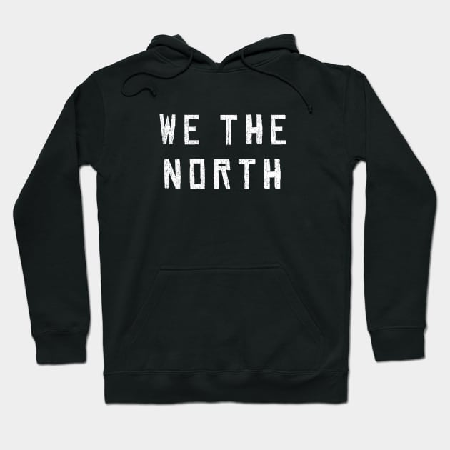 we the north Hoodie by wallofgreat